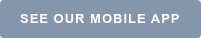 SEE OUR MOBILE APP
